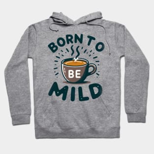 Born to be Mild Tee-Mug Toast Hoodie